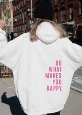Do What Makes You Happy - Inspirational Loose Fit Hoodie